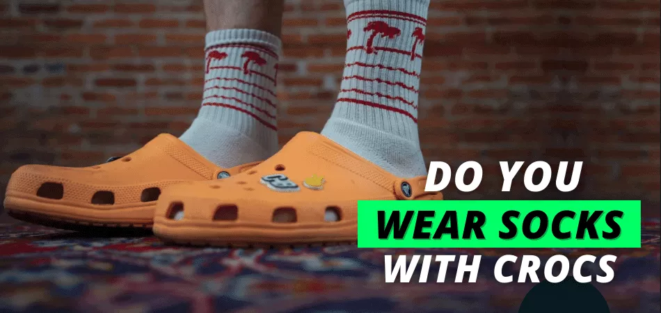 Do You Wear Socks With Crocs - ultimate guide