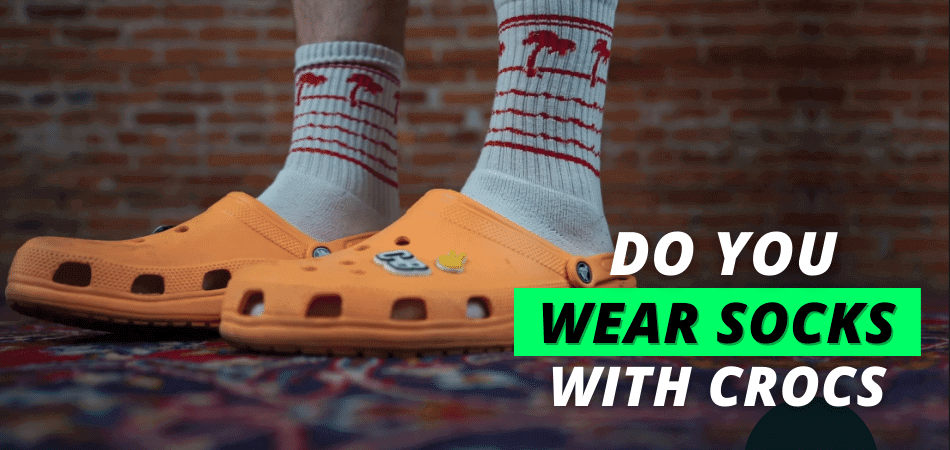 Do You Wear Socks With Crocs - ultimate guide